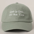God is Good All The Time Cap