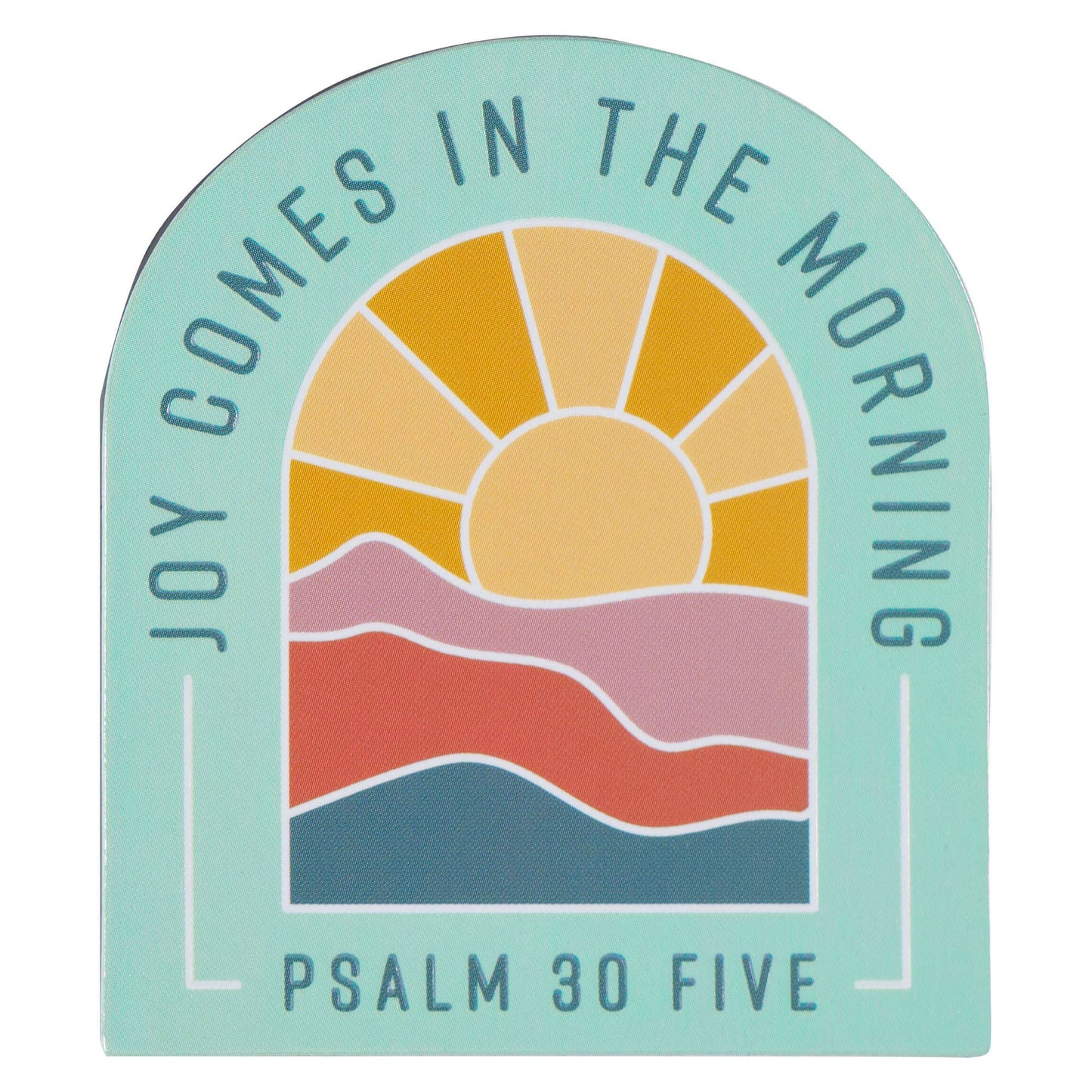 Joy Comes in the Morning Ps. 30:5 Magnet