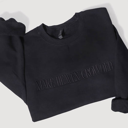 MAKE HEAVEN CROWDED Embroidered Sweatshirt